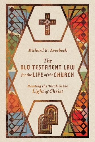 Cover image for The Old Testament Law for the Life of the Church: Reading the Torah in the Light of Christ