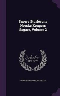 Cover image for Snorre Sturlesons Norske Kongers Sagaer, Volume 2