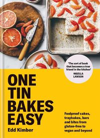 Cover image for One Tin Bakes Easy: Foolproof cakes, traybakes, bars and bites from gluten-free to vegan and beyond