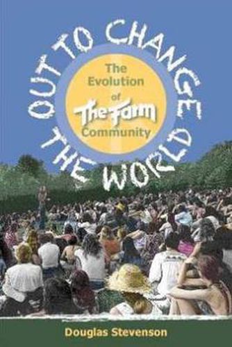Cover image for Out to Change the World: The Evolution of the Farm Community