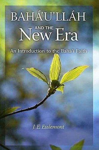 Baha'u'llah and the New Era: An Introduction to the Baha'i Faith