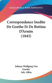 Cover image for Correspondance Inedite de Goethe Et de Bettina D'Arnim (1843)