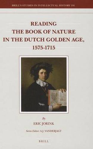 Cover image for Reading the Book of Nature in the Dutch Golden Age, 1575-1715