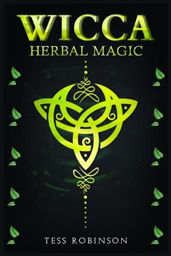 Cover image for Wicca Herbal Magic: A Solitary Practitioner's Guide to Using Herbs and Plants in Wiccan Rituals. A Crash Course to Herbal Spells, Herbal Magic, Candle Magic, and Moon Magic (2022 for Beginners)