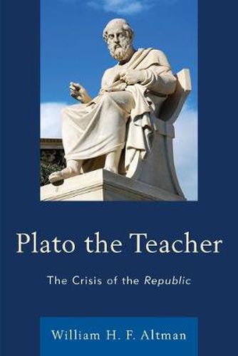 Cover image for Plato the Teacher: The Crisis of the Republic