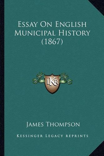 Essay on English Municipal History (1867)