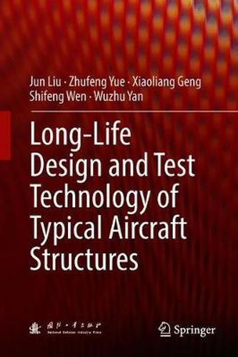 Cover image for Long-Life Design and Test Technology of Typical Aircraft Structures