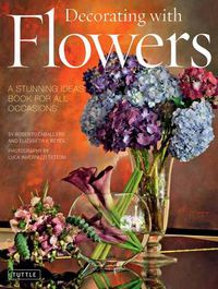 Cover image for Decorating with Flowers: A Stunning Ideas Book for All Occasions