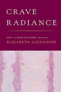 Cover image for Crave Radiance: New and Selected Poems 1990-2010