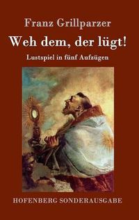 Cover image for Weh dem, der lugt!: Lustspiel in funf Aufzugen