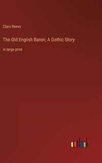 Cover image for The Old English Baron; A Gothic Story