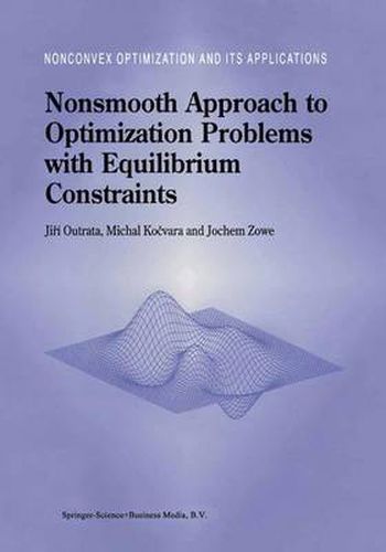 Cover image for Nonsmooth Approach to Optimization Problems with Equilibrium Constraints: Theory, Applications and Numerical Results