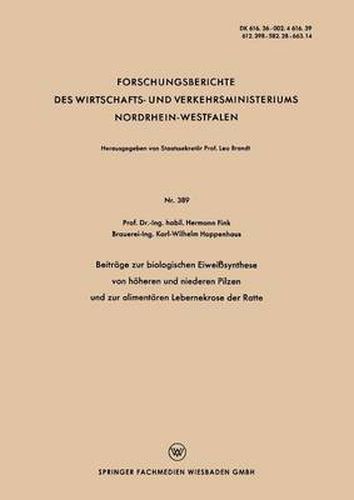 Cover image for Beitrage Zur Biologischen Eiweisssynthese Von Hoeheren Und Niederen Pilzen Und Zur Alimentaren Lebernekrose Der Ratte