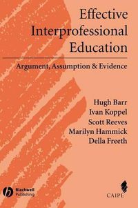 Cover image for Effective Interprofessional Education: Argument, Assumption and Evidence