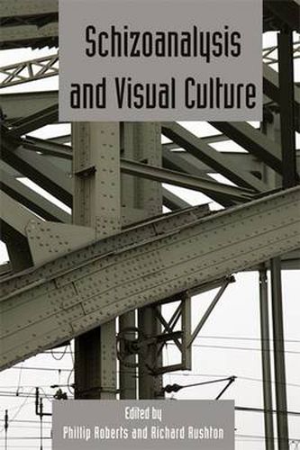 Schizoanalysis and Visual Cultures: Deleuze Studies Volume 5.2