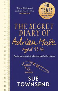 Cover image for The Secret Diary of Adrian Mole Aged 13 3/4: The 40th Anniversary Edition with an introduction from Caitlin Moran