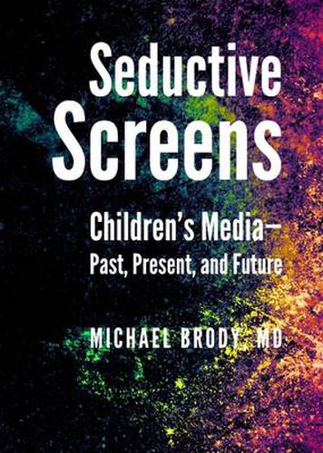 Seductive Screens: Children's Media-Past, Present, and Future