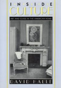 Cover image for Inside Culture: Art and Class in the American Home