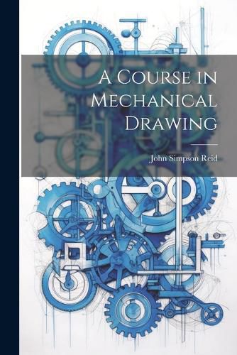 A Course in Mechanical Drawing