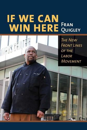 Cover image for If We Can Win Here: The New Front Lines of the Labor Movement