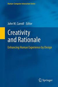 Cover image for Creativity and Rationale: Enhancing Human Experience by Design