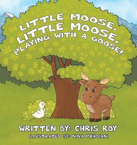 Cover image for Little Moose, Little Moose, Playing With A Goose!