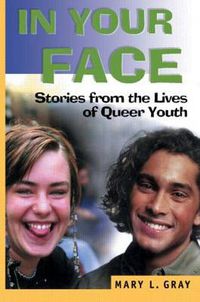 Cover image for In Your Face: Stories from the Lives of Queer Youth