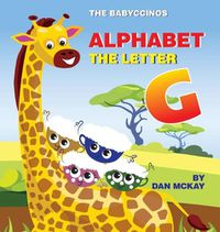 Cover image for The Babyccinos Alphabet The Letter G