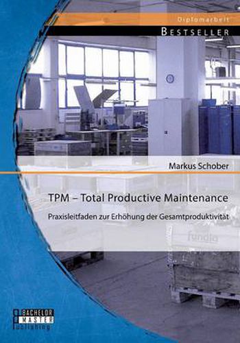 Cover image for TPM - Total Productive Maintenance: Praxisleitfaden zur Erhoehung der Gesamtproduktivitat