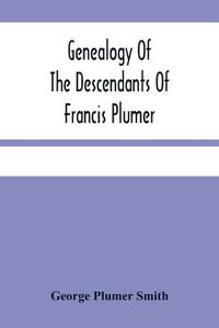 Cover image for Genealogy Of The Descendants Of Francis Plumer