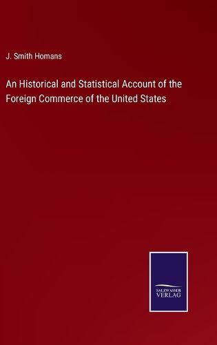 Cover image for An Historical and Statistical Account of the Foreign Commerce of the United States