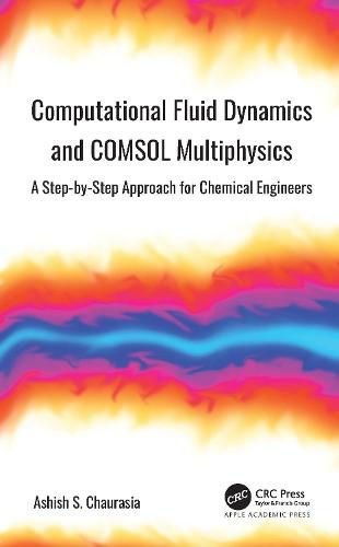 Cover image for Computational Fluid Dynamics and COMSOL Multiphysics: A Step-by-Step Approach for Chemical Engineers
