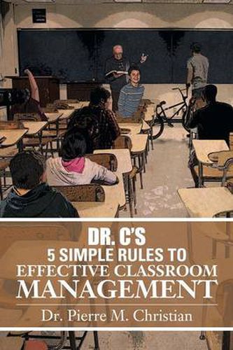 Cover image for Dr. C S 5 Simple Rules to Effective Classroom Management