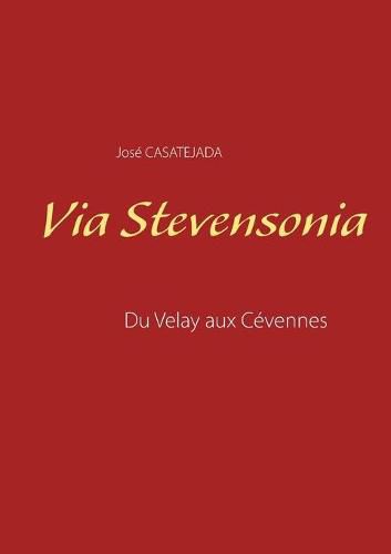 Cover image for Via Stevensonia: Du Velay aux Cevennes