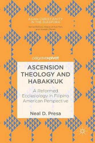 Cover image for Ascension Theology and Habakkuk: A Reformed Ecclesiology in Filipino American Perspective