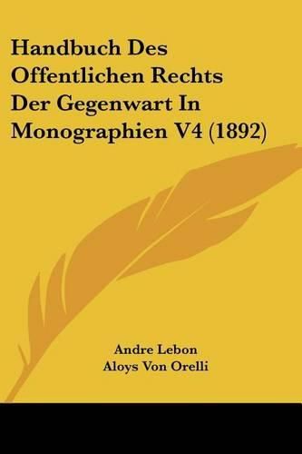 Handbuch Des Offentlichen Rechts Der Gegenwart in Monographien V4 (1892)