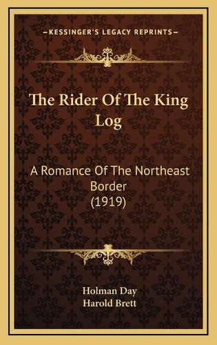 Cover image for The Rider of the King Log: A Romance of the Northeast Border (1919)