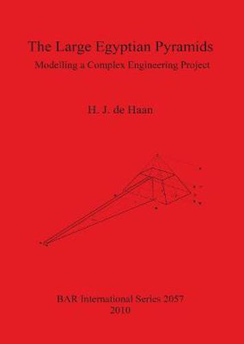 Cover image for The Large Egyptian Pyramids: Modelling a Complex Engineering Project