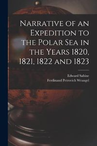 Cover image for Narrative of an Expedition to the Polar Sea in the Years 1820, 1821, 1822 and 1823