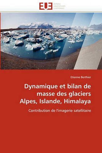 Cover image for Dynamique Et Bilan de Masse Des Glaciers Alpes, Islande, Himalaya