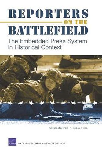 Cover image for Reporters on the Battlefield: The Embedded Press System in Historical Context