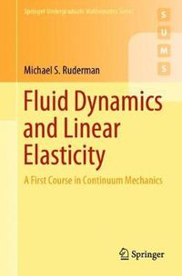 Cover image for Fluid Dynamics and Linear Elasticity: A First Course in Continuum Mechanics