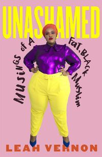 Cover image for Unashamed: Musings of a Fat, Black Muslim