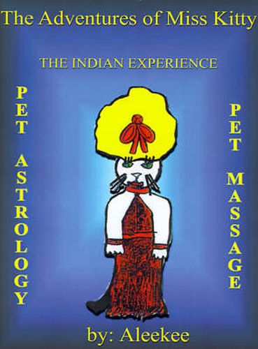 Cover image for The Adventures of Miss Kitty: Pet Astrology, Pet Massage, and the Indian Experience