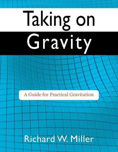 Cover image for Taking on Gravity: A Guide for Practical Gravitation