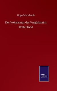 Cover image for Der Vokalismus des Vulgarlateins: Dritter Band