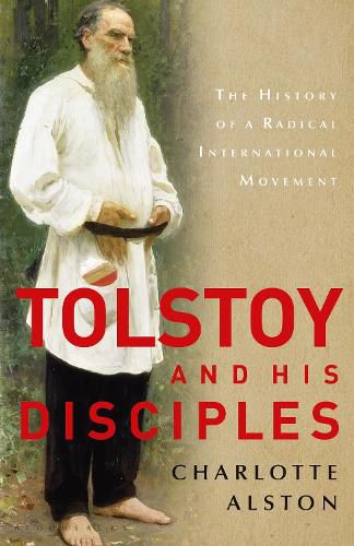 Tolstoy and his Disciples: The History of a Radical International Movement