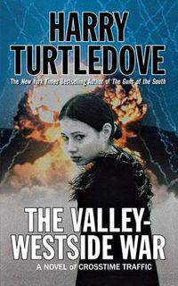 Cover image for The Valley-Westside War: A Novel of Crosstime Traffic