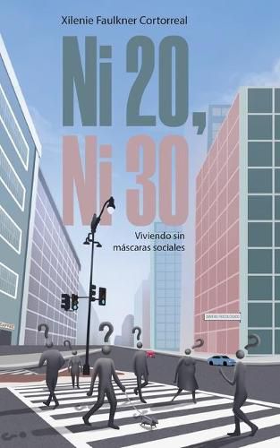 Cover image for Ni 20, ni 30: Viviendo sin mascaras sociales