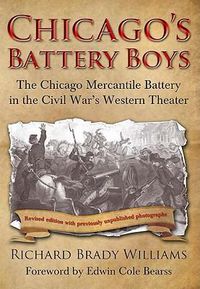 Cover image for Chicago's Battery Boys: The Chicago Mercantile Battery in the Civil War's Western Theater